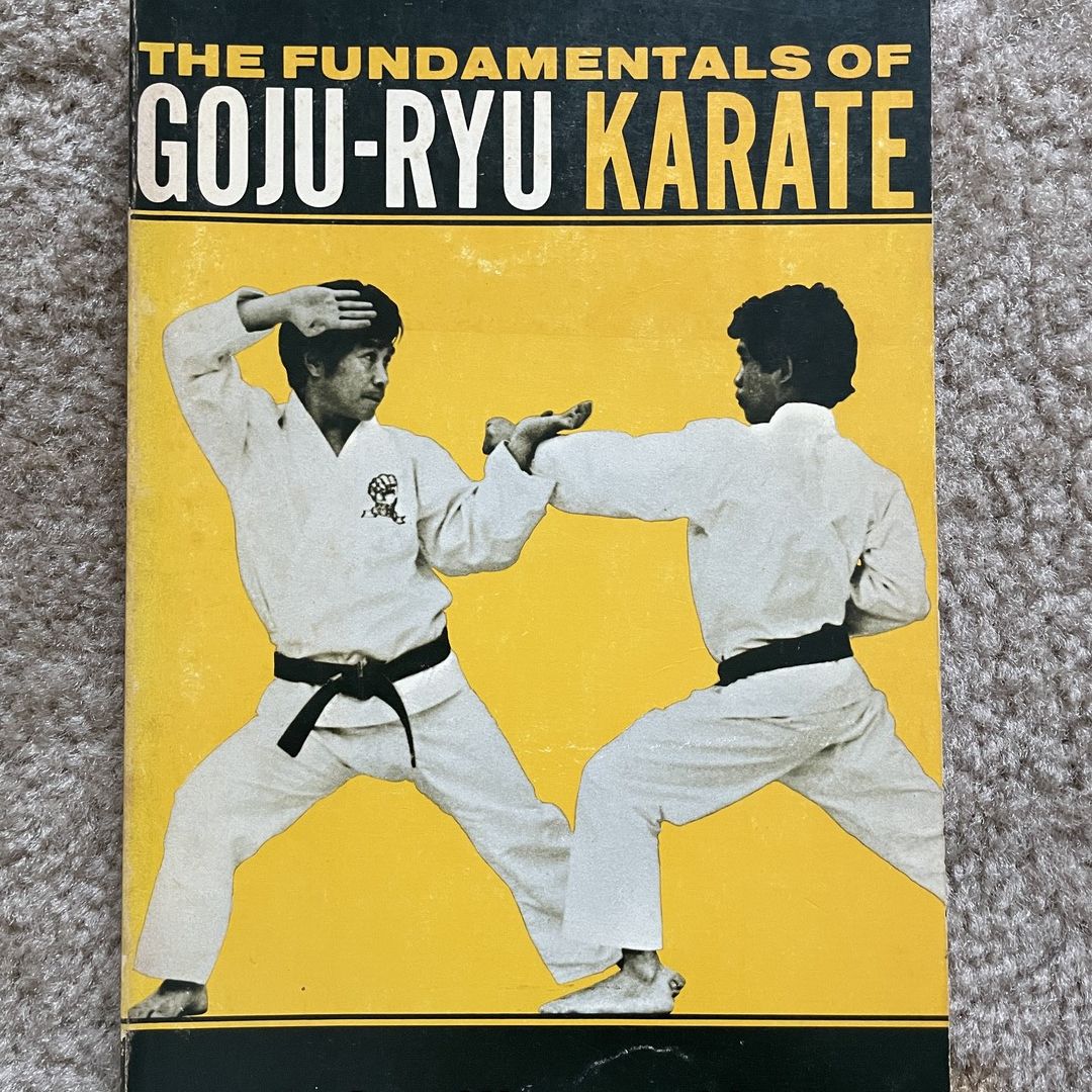 The Fundamentals of Goju-Ryu Karate by Gosei Yamaguchi