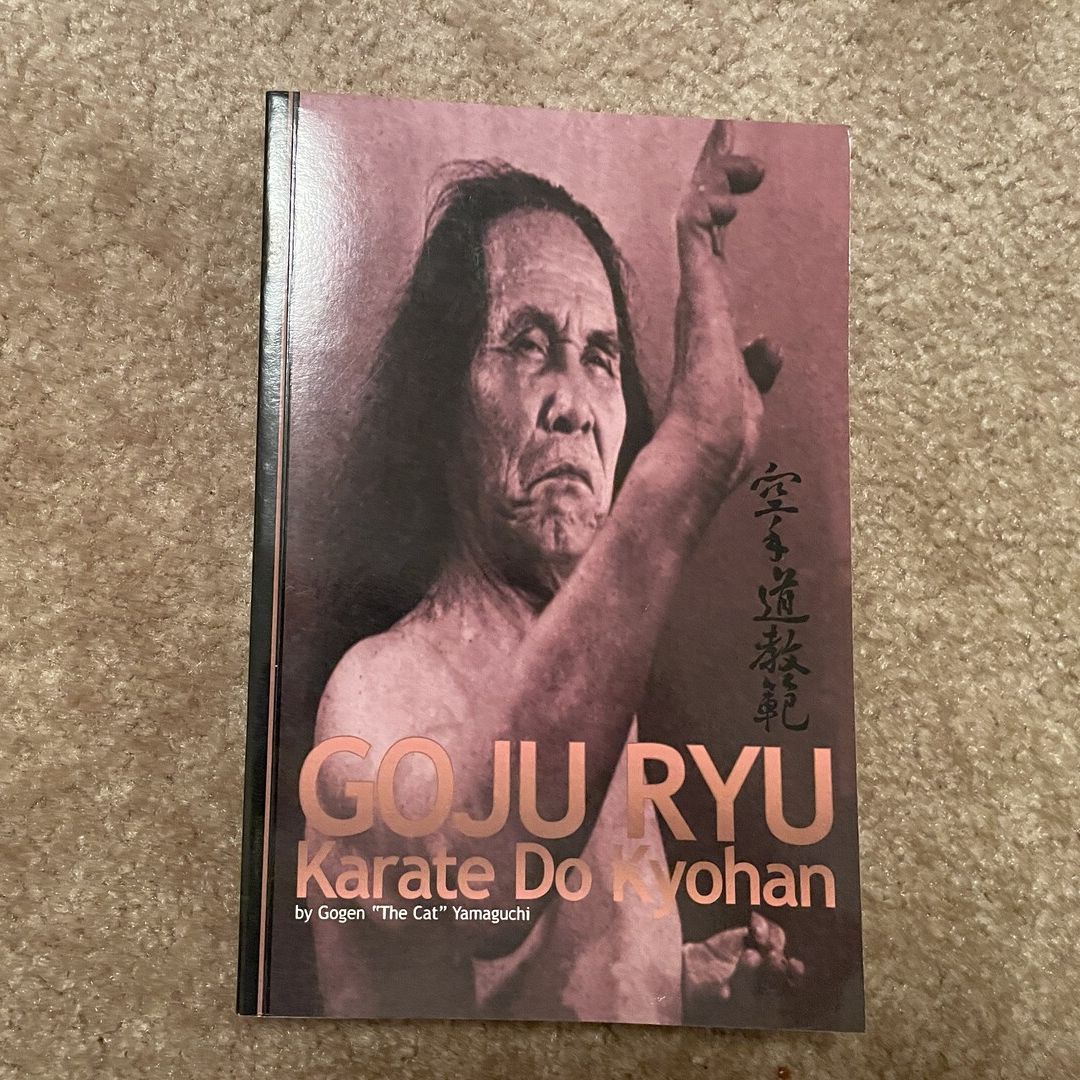 Goju Ryu Karate Do Kyohan by Gogen "The Cat" Yamaguchi